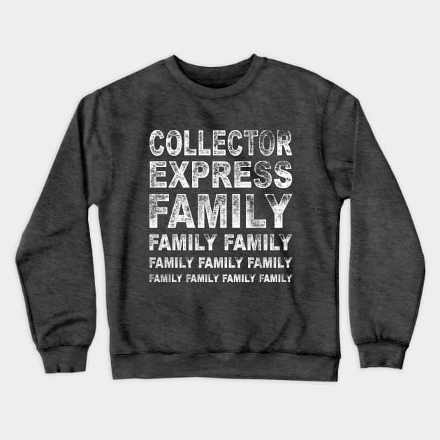 Collector Express - FAMILY FAMILY FAMILY Crewneck Sweatshirt by Collector Express